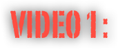 VIDEO 1 :
